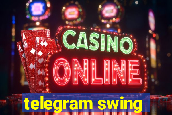 telegram swing